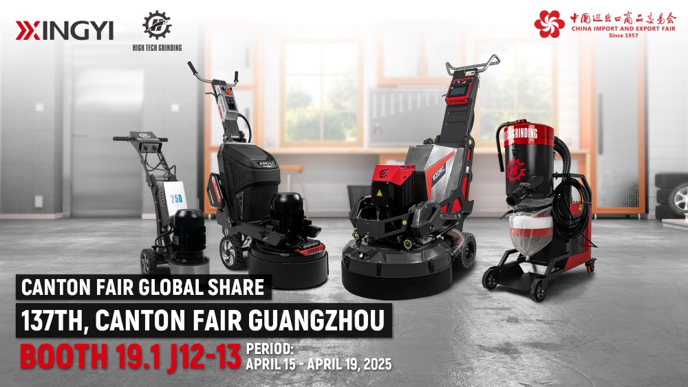 Meet You In 2025 Spring Canton Fair-XINGYI Concrete Grinder 